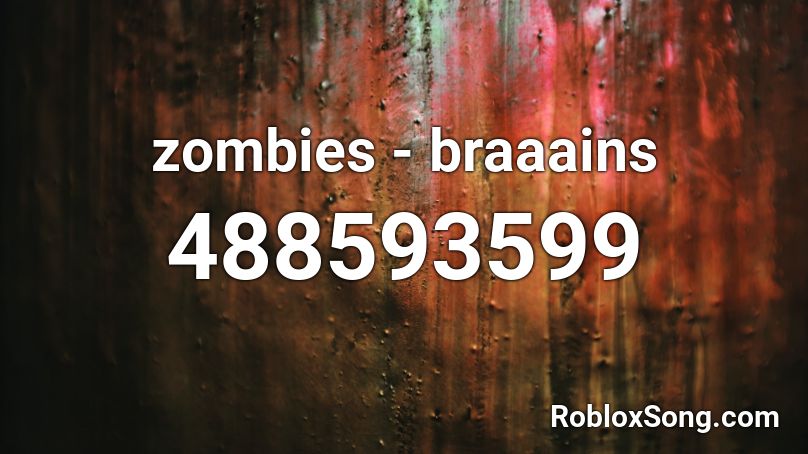 zombies - braaains Roblox ID