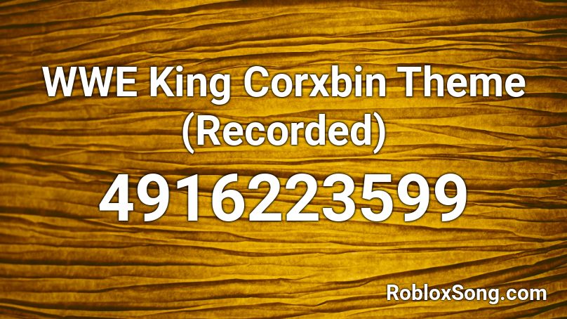 WWE King Corxbin Theme (Recorded) Roblox ID