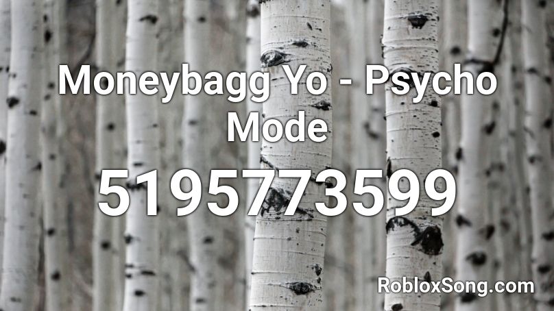 Moneybagg Yo - Psycho Mode Roblox ID