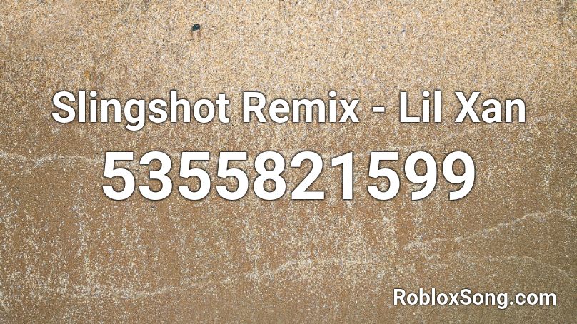 Slingshot Remix - Lil Xan Roblox ID