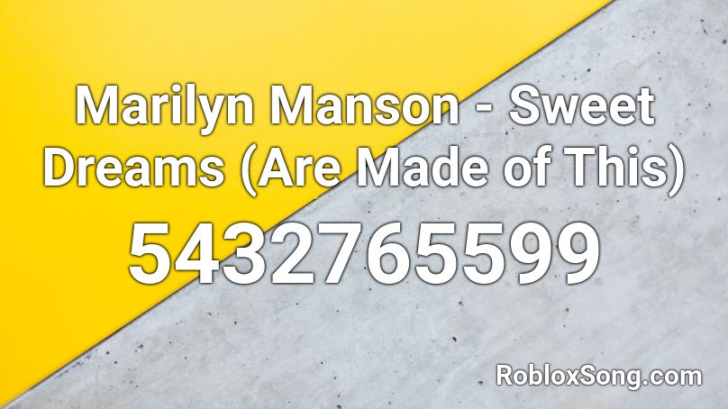 Marilyn Manson Sweet Dreams Are Made Of This Roblox Id Roblox Music Codes - roblox sweet dreams are made of this