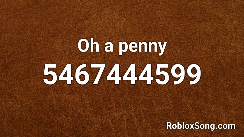 Oh a penny Roblox ID