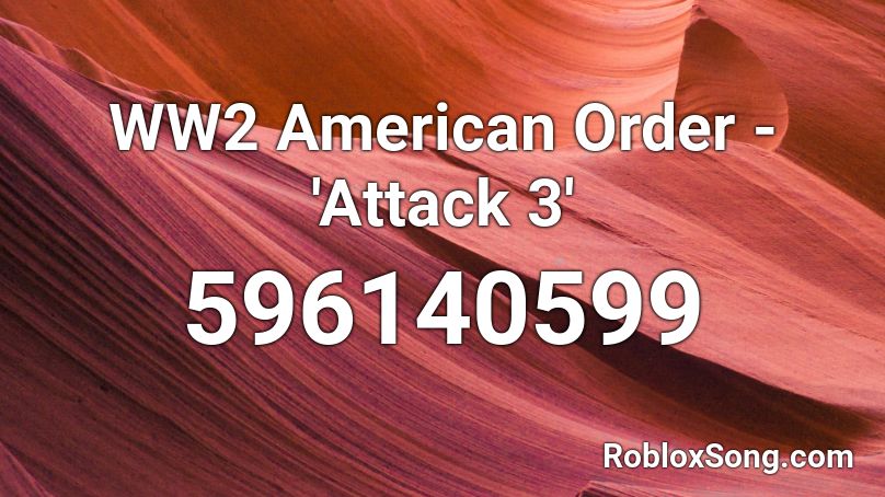 WW2 American Order - 'Attack 3' Roblox ID