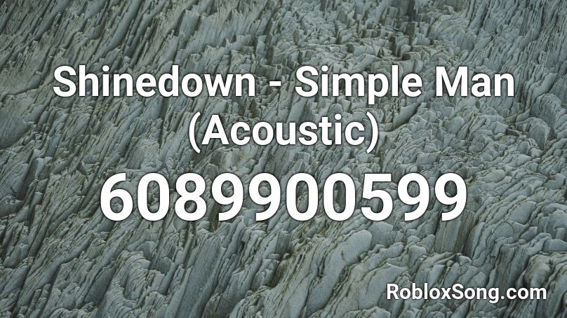 Shinedown - Simple Man (Acoustic) Roblox ID