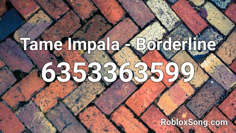 Tame Impala - Borderline Roblox ID