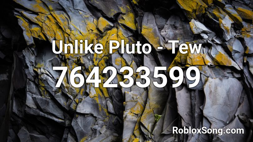 Unlike Pluto - Tew Roblox ID