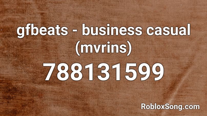 gfbeats - business casual (mvrins) Roblox ID