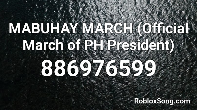 MABUHAY MARCH (Official March of PH President) Roblox ID