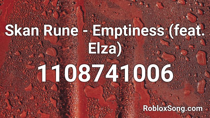 Skan  Rune - Emptiness (feat. Elza) Roblox ID