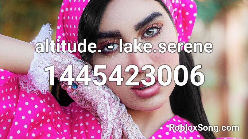 altitude. - lake.serene Roblox ID