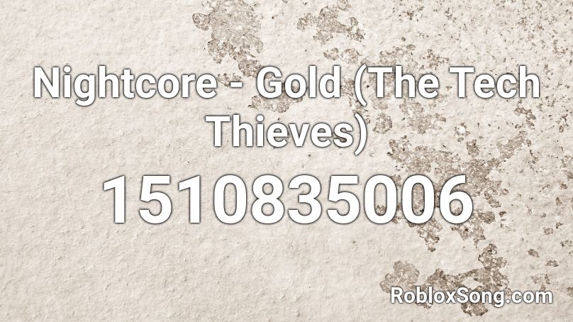 Nightcore - Gold (The Tech Thieves) Roblox ID