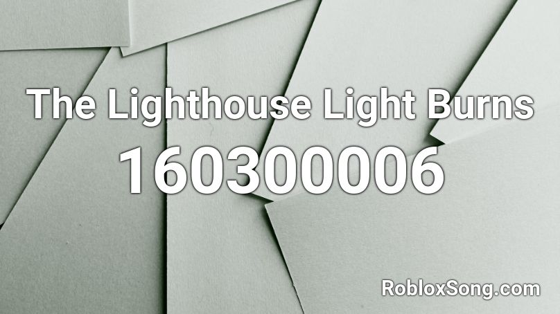 The Lighthouse Light Burns Roblox ID