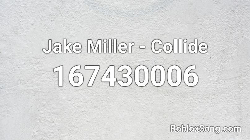 Jake Miller - Collide  Roblox ID