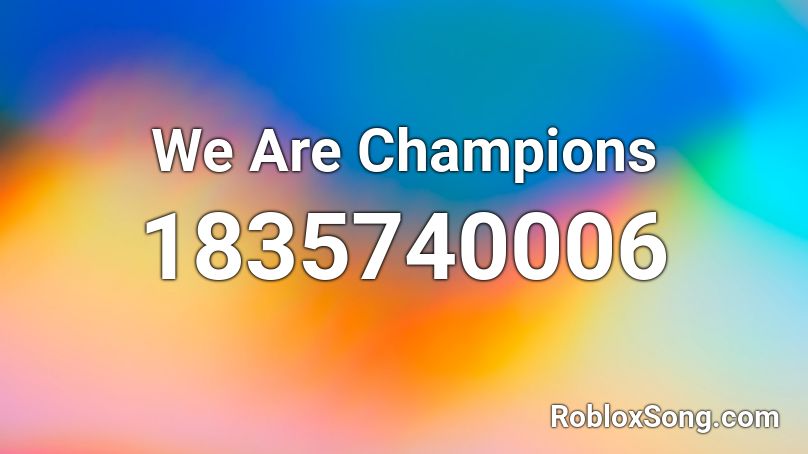 We Are Champions Roblox ID