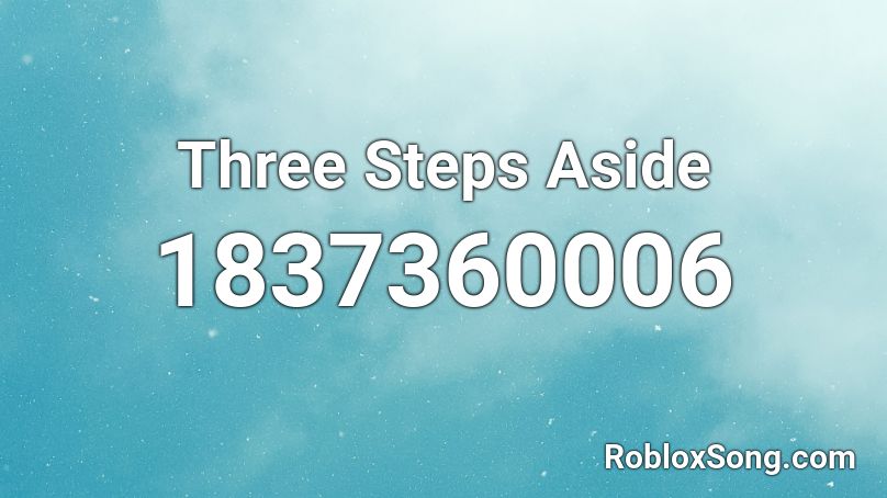 Three Steps Aside Roblox ID