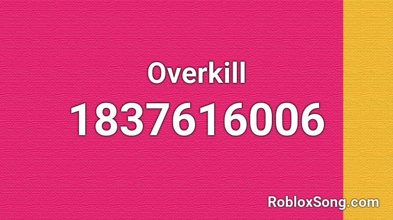 Overkill Roblox ID