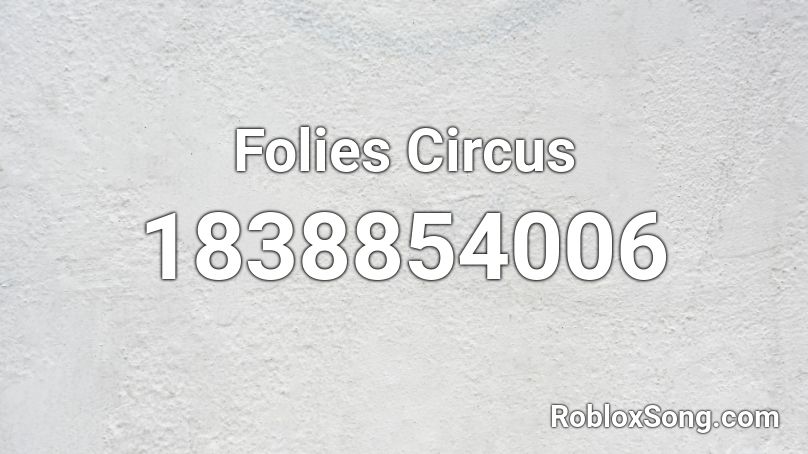 Folies Circus Roblox ID