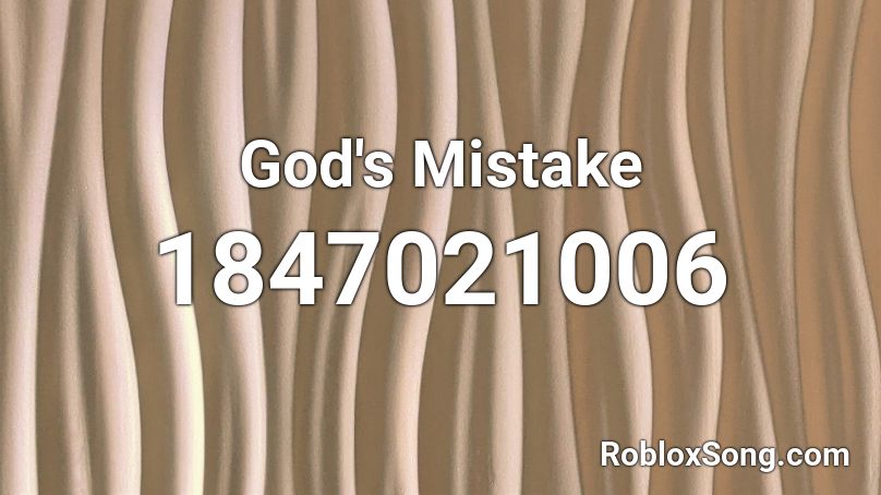 God's Mistake Roblox ID