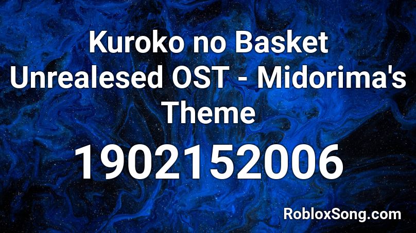 Kuroko no Basket Unrealesed OST - Midorima's Theme Roblox ID