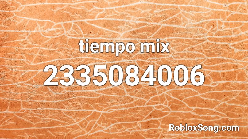 tiempo mix Roblox ID