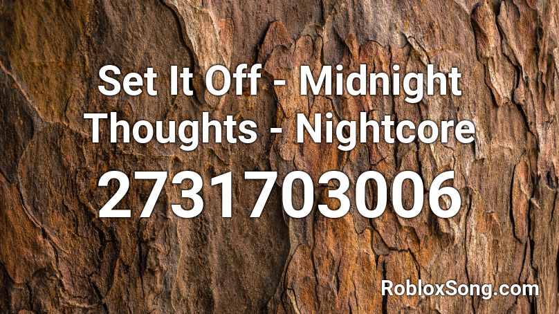 Set It Off - Midnight Thoughts - Nightcore Roblox ID