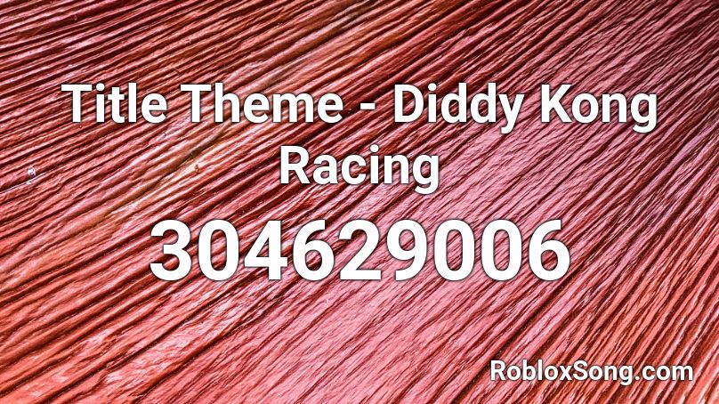 Title Theme - Diddy Kong Racing Roblox ID