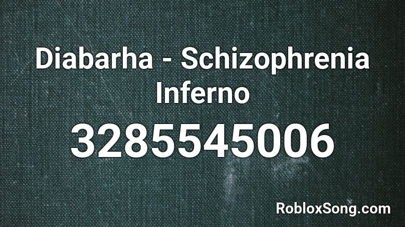 Diabarha - Schizophrenia Inferno Roblox ID
