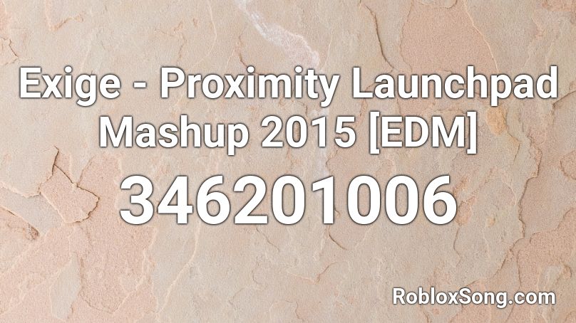 Exige - Proximity Launchpad Mashup 2015 [EDM]  Roblox ID