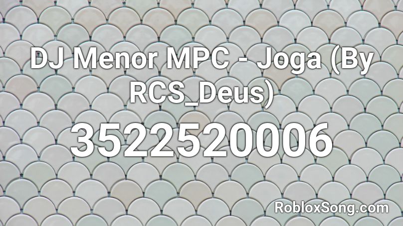 DJ Menor MPC - Joga (By RCS_Deus) Roblox ID