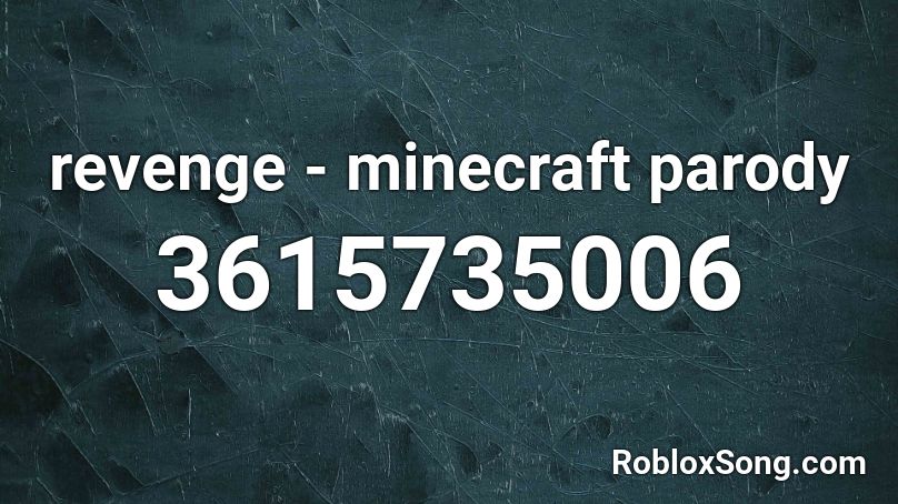 Revenge Minecraft Parody Roblox Id Roblox Music Codes - roblox song id revenge minecraft