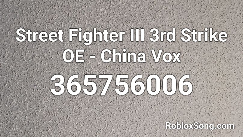 Street Fighter III 3rd Strike OE - China Vox Roblox ID