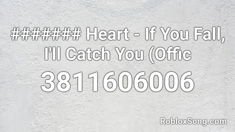 ####### Heart - If You Fall, I'll Catch You (Offic Roblox ID