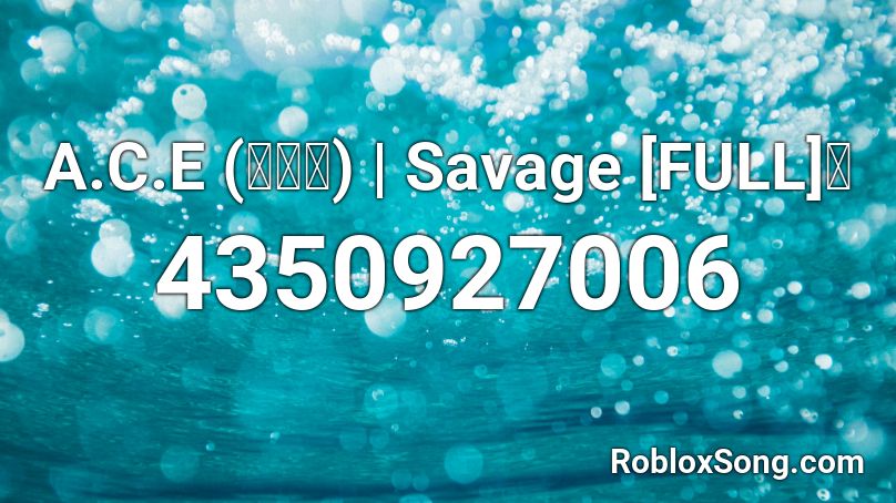 A C E 에이스 Savage Full Roblox Id Roblox Music Codes - babyface savage roblox id