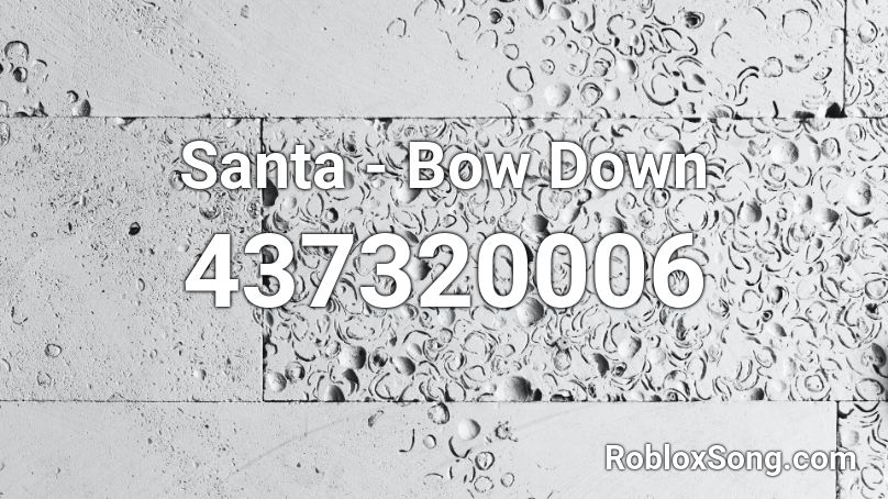 Santa - Bow Down Roblox ID