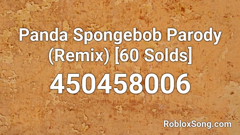 Panda Spongebob Parody (Remix) [60 Solds] Roblox ID
