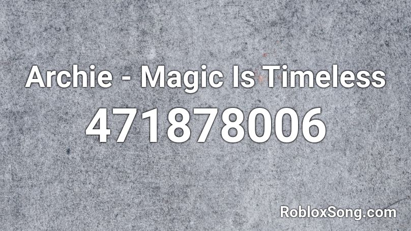 Archie - Magic Is Timeless Roblox ID