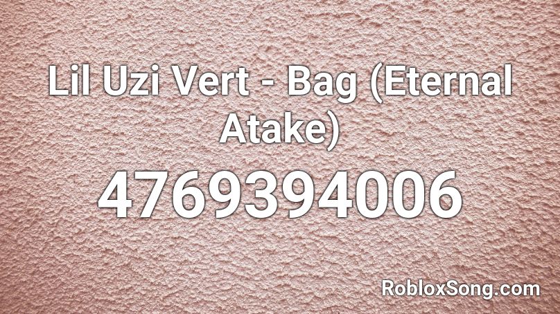 Lil Uzi Vert - Bag (Eternal Atake) Roblox ID