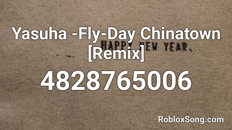 Yasuha -Fly-Day Chinatown [Remix] Roblox ID