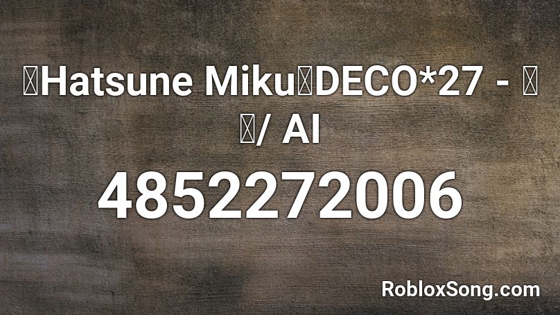 【Hatsune Miku】DECO*27 - アイ/ AI Roblox ID