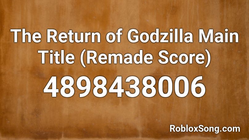 The Return Of Godzilla Main Title Remade Score Roblox Id Roblox Music Codes - godzilla roblox id code 2020