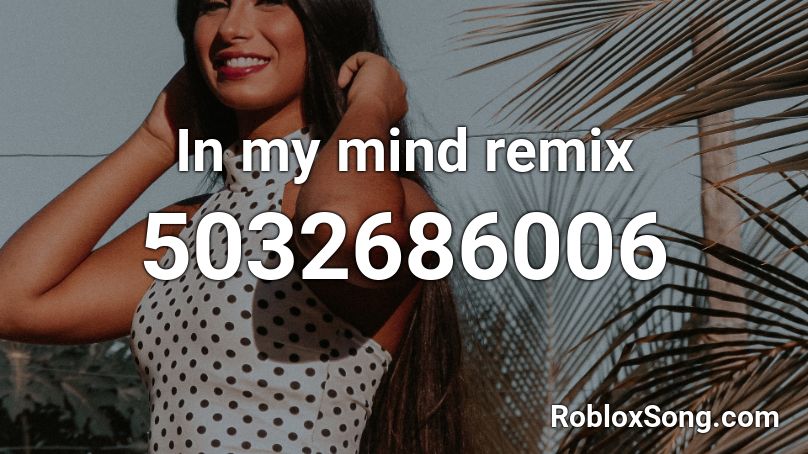 In my mind remix Roblox ID