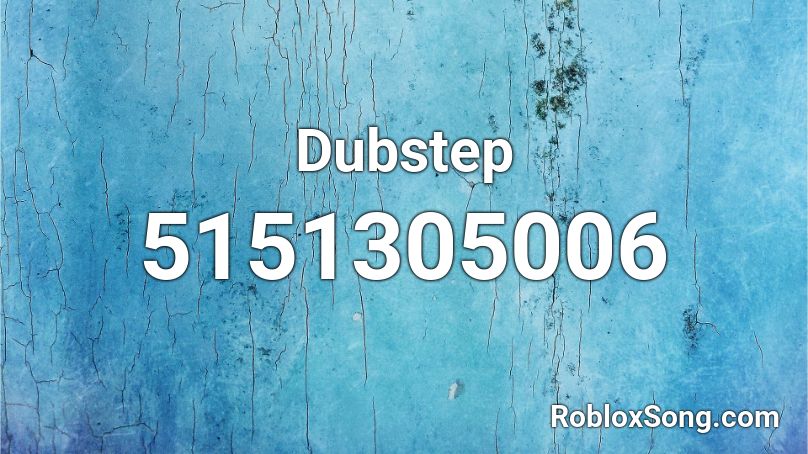 roblox dubstep song ids
