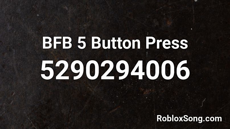 BFB 5 Button Press Roblox ID