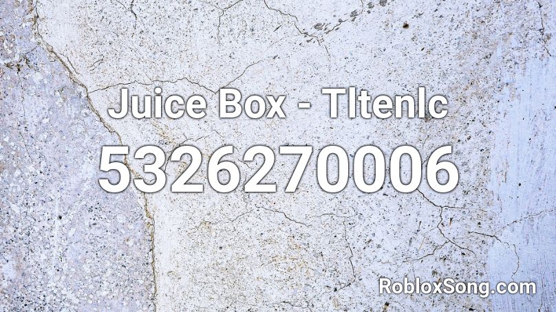 Juice Box - Tltenlc Roblox ID