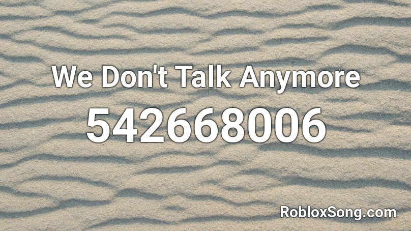 We Don T Talk Anymore Remix Roblox Id Roblox Music Codes - we don't talk anymore roblox id code animae
