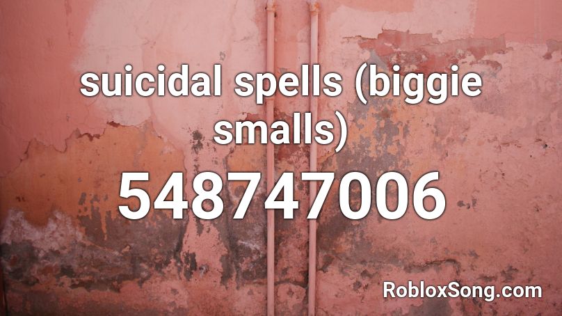 suicidal spells (biggie smalls) Roblox ID