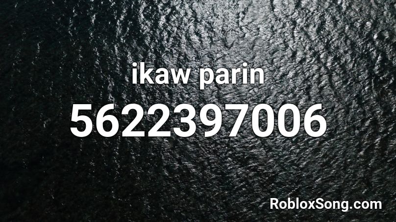 ikaw parin Roblox ID