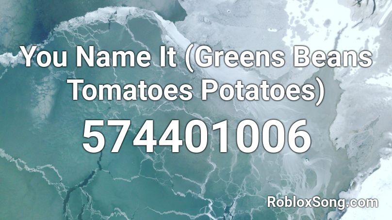 You Name It (Greens Beans Tomatoes Potatoes) Roblox ID