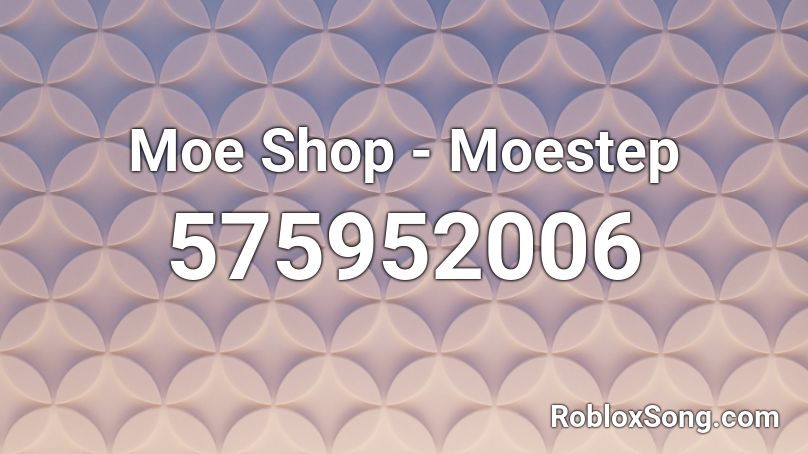 Moe Shop - Moestep Roblox ID