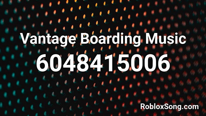 Vantage Boarding Music Roblox ID